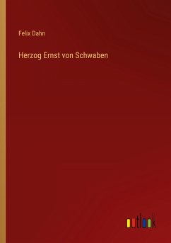 Herzog Ernst von Schwaben - Dahn, Felix