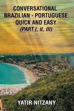 Conversational Brazilian Portuguese Quick and Easy - Books I, II, and III - Nitzany, Yatir