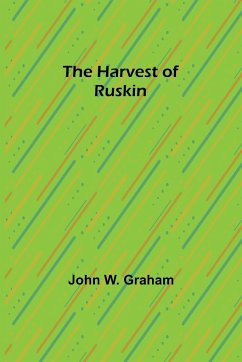 The Harvest of Ruskin - W. Graham, John