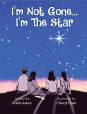 I'm Not Gone... I'm the Star (eBook, ePUB)