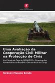Uma Avaliação da Cooperação Civil-Militar na Protecção de Civis