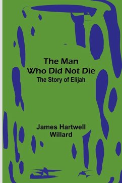 The Man Who Did Not Die - Hartwell Willard, James
