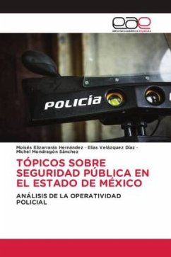 TÓPICOS SOBRE SEGURIDAD PÚBLICA EN EL ESTADO DE MÉXICO - Elizarrarás Hernández, Moisés;Velázquez Díaz, Elías;Mondragón Sánchez, Michel