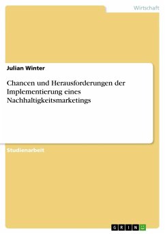 Chancen und Herausforderungen der Implementierung eines Nachhaltigkeitsmarketings - Winter, Julian