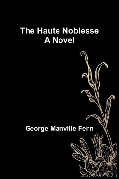 The Haute Noblesse - Manville Fenn, George