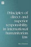 Principles of direct and superior responsibility in international humanitarian law (eBook, ePUB)