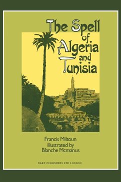 The Spell of Algeria and Tunisia - Miltoun, Francis