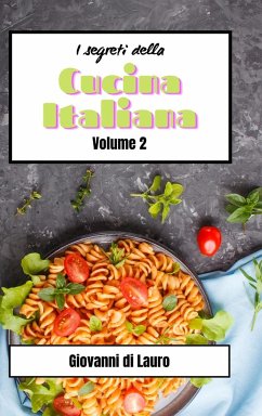 I segreti della cucina italiana volume 2 - Lauro, Giovanni Di