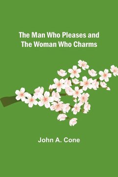 The Man Who Pleases and the Woman Who Charms - A. Cone, John