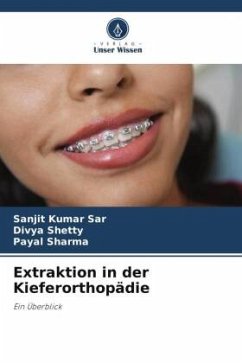 Extraktion in der Kieferorthopädie - Sar, Sanjit Kumar;Shetty, Divya;Sharma, Payal