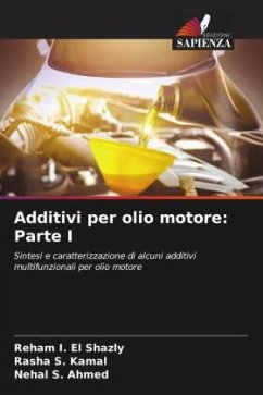 Additivi per olio motore: Parte I - I. El Shazly, Reham;S. Kamal, Rasha;S. Ahmed, Nehal