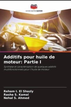 Additifs pour huile de moteur: Partie I - I. El Shazly, Reham;S. Kamal, Rasha;S. Ahmed, Nehal