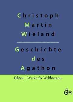 Geschichte des Agathon - Wieland, Christoph Martin