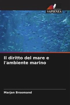 Il diritto del mare e l'ambiente marino - Broomand, Marjan