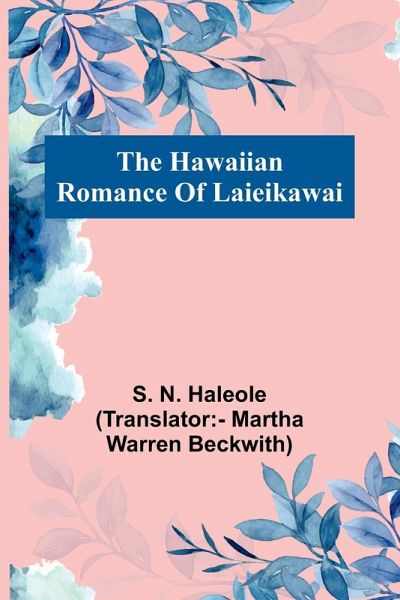 The Hawaiian Romance Of Laieikawai The Hawaiian Romance Of Laieikawai