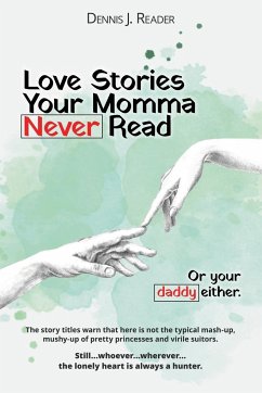 Love Stories Your Momma Never Read - Reader, Dennis J.