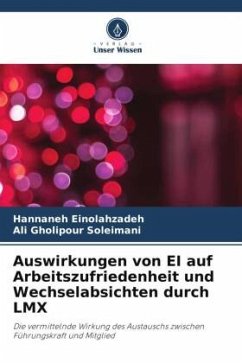 Auswirkungen von EI auf Arbeitszufriedenheit und Wechselabsichten durch LMX - Einolahzadeh, Hannaneh;Gholipour Soleimani, Ali