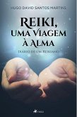 Reiki, uma Viagem à Alma (eBook, ePUB)