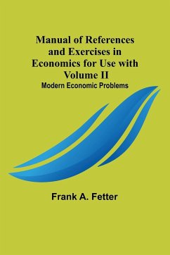 Manual of References and Exercises in Economics for Use with Volume II. Modern Economic Problems - A. Fetter, Frank