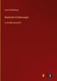 Deutsche Eroberungen - Schücking, Levin