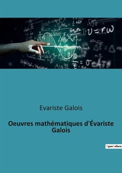 Oeuvres mathématiques d'Évariste Galois - Galois, Evariste