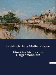 Eine Geschichte vom Galgenmännlein - de la Motte Fouqué, Friedrich