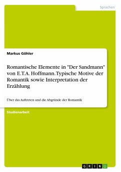 Romantische Elemente in &quote;Der Sandmann&quote; von E.T.A. Hoffmann. Typische Motive der Romantik sowie Interpretation der Erzählung