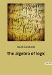 The algebra of logic - Bild 1