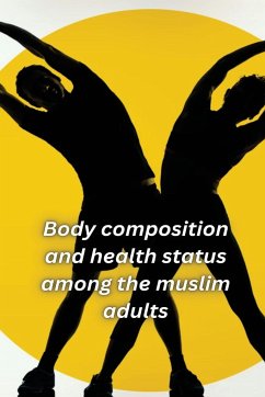 Body composition and health status among the muslim adults of Shillong - Humyra, Anjum