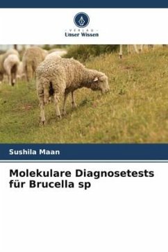 Molekulare Diagnosetests für Brucella sp - Maan, Sushila