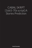 CABAL SKRPT [1665-70s script] A Stories Prediction