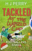 Tackled at the World Cup Two Gay Footballers Erotica (Gay Footballer Romance) (eBook, ePUB) Tackled at the World Cup Two Gay Footballers Erotica (Gay Footballer Romance) (eBook, ePUB)