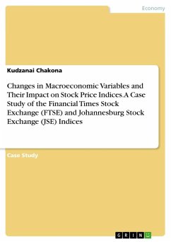 Changes in Macroeconomic Variables and Their Impact on Stock Price Indices. A Case Study of the Financial Times Stock Exchange (FTSE) and Johannesburg Stock Exchange (JSE) Indices - Chakona, Kudzanai