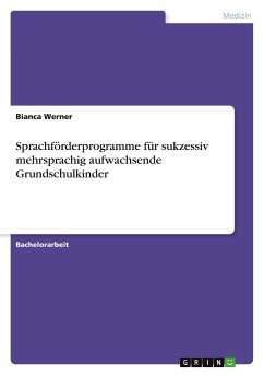 Sprachförderprogramme für sukzessiv mehrsprachig aufwachsende Grundschulkinder - Werner, Bianca