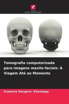 Tomografia computorizada para imagens maxilo-faciais: A Viagem Até ao Momento - Dangore- Khasbage, Suwarna