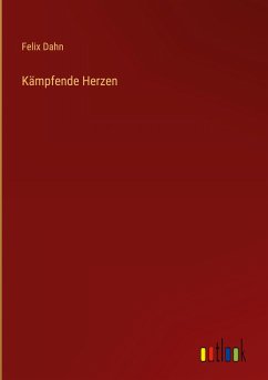 Kämpfende Herzen - Dahn, Felix