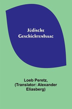 Jüdische Geschichten - Loeb Peretz, Isaac