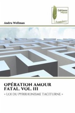 OPÉRATION AMOUR FATAL. VOL. III - Wellman, Andru