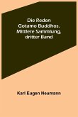 Die Reden Gotamo Buddhos. Mittlere Sammlung, dritter Band Die Reden Gotamo Buddhos. Mittlere Sammlung, dritter Band