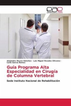 Guía Programa Alta Especialidad en Cirugía de Columna Vertebral - Reyes-Sánchez, Alejandro;Rosales Olivarez, Luis Miguel;Garcia Ramos, Carla