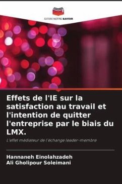 Effets de l'IE sur la satisfaction au travail et l'intention de quitter l'entreprise par le biais du LMX. - Einolahzadeh, Hannaneh;Gholipour Soleimani, Ali