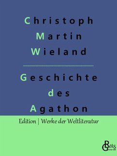 Geschichte des Agathon - Wieland, Christoph Martin