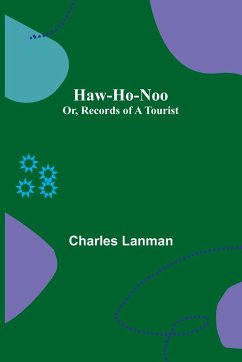 Haw-Ho-Noo; Or, Records of a Tourist - Lanman, Charles