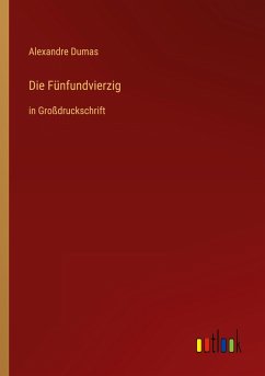 Die Fünfundvierzig - Dumas, Alexandre