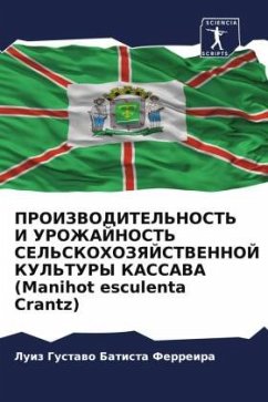 PROIZVODITEL'NOST' I UROZhAJNOST' SEL'SKOHOZYaJSTVENNOJ KUL'TURY KASSAVA (Manihot esculenta Crantz) - Batista Ferreira, Luiz Gustawo