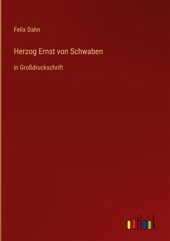 Herzog Ernst von Schwaben - Dahn, Felix