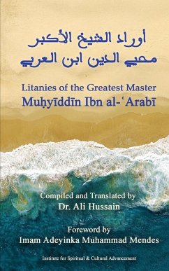 Litanies of the Greatest Master Mu¿y¿dd¿n Ibn al-¿Arab¿ - Ibn al-¿Arab¿, Mu¿y¿dd¿n