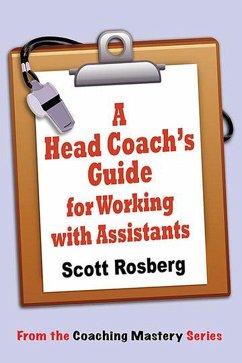 A Head Coach's Guide for Working with Assistants (Coaching Mastery) (eBook, ePUB) - Rosberg, Scott