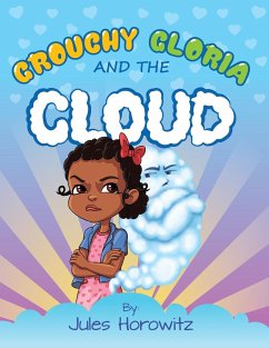 Grouchy Gloria and the Cloud - Horowitz, Jules