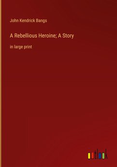 A Rebellious Heroine; A Story